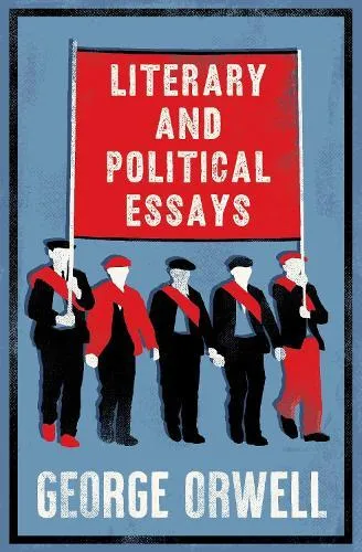 Literary and Political Essays : Fully Annotated Edition with over 800 notes