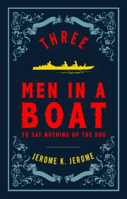 Three Men in a Boat and Three Men on the Bummel : Annotated Edition (Alma Classics Evergreens)