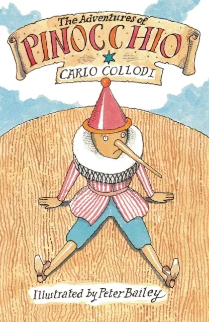 The Adventures of Pinocchio : New Translation with illustration by Peter Bailey