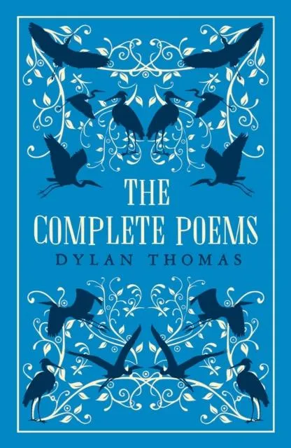 The Complete Poems : The most complete edition of Dylan Thomas's poems available