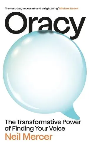 Oracy : The Transformative Power of Finding Your Voice