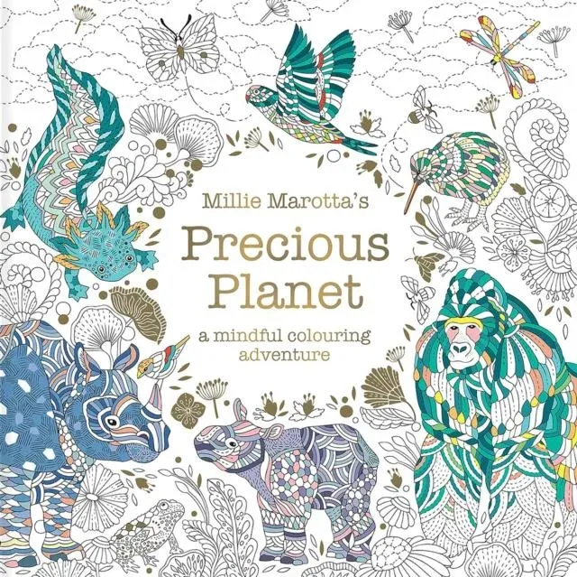 Millie Marotta's Precious Planet : A mindful colouring adventure