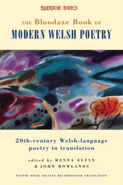 Bloodaxe Book of Modern Welsh Poetry: 20th-century Welsh-language poetry in translation
