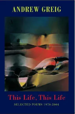 This Life, This Life: New & Selected Poems 1976-2006