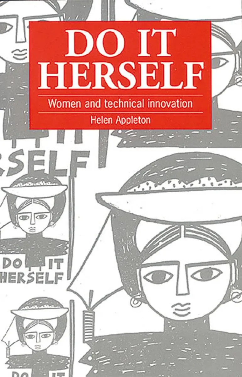 Do It Herself : Women and technical innovation