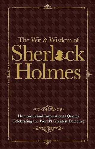 Wit & Wisdom of Sherlock Holmes