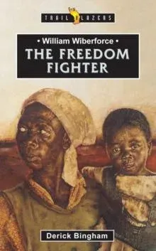 William Wilberforce: The Freedom Fighter