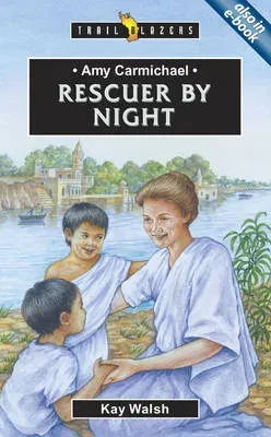 Amy Carmichael: Rescuer By Night