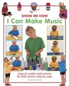Show Me How: I Can Make Music