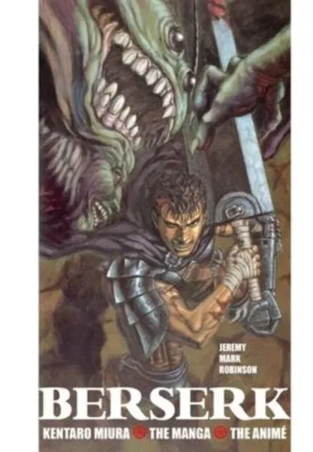 BERSERK: KENTARO MIURA: THE MANGA AND THE ANIME