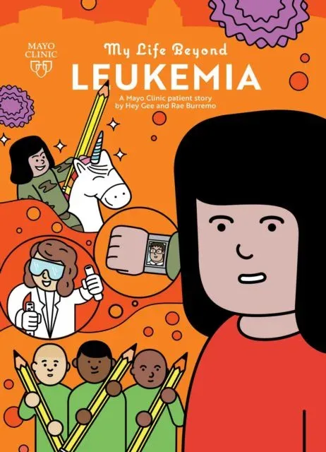 My Life Beyond Leukemia: A Mayo Clinic Patient Story : A Mayo Clinic patient story