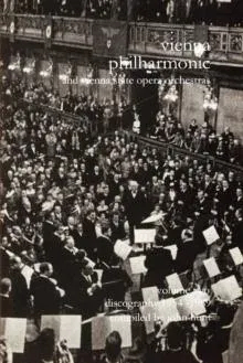 Wiener Philharmoniker 2 - Vienna Philharmonic and Vienna State Opera Orchestras. Discography Part 2 1954-1989. [2000].