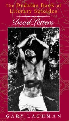 Dedalus Book of Literary Suicides, The: Dead Letters