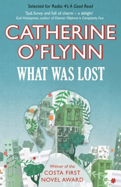 What Was Lost : Winner of the Costa First Novel Award
