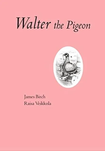 James Birch: Walter The Pigeon