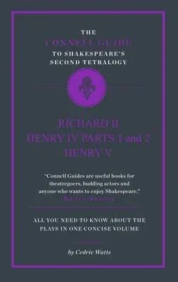 Connell Guide to Shakespeare's Second Tetralogy