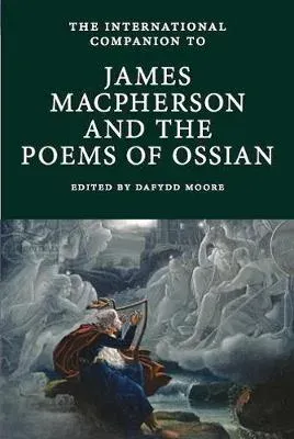 International Companion to James Macpherson and The Poems of Ossian