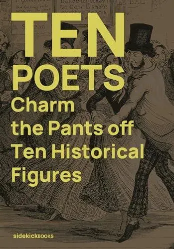 Ten Poets Charm the Pants Off Ten Historical Figures