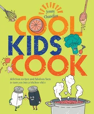 COOL KIDS COOK PB : Delicious recipes and fabulous facts to turn into a kitchen whizz