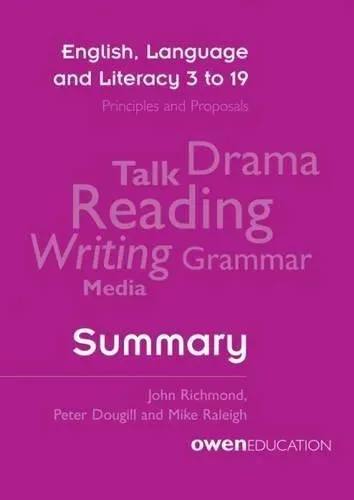 English, Language and Literacy 3 to 19: Principles and Proposals - Summary