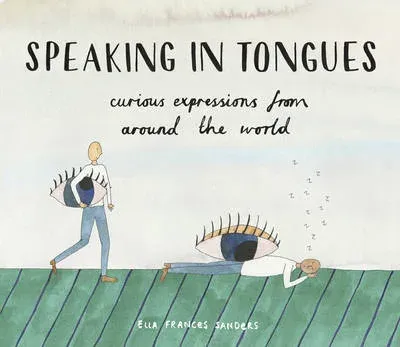 Speaking in Tongues : Curious Expressions from Around the World