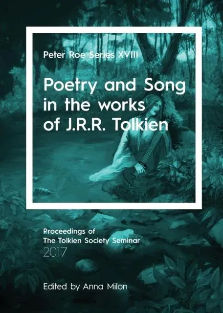 Poetry and Song in the works of J.R.R. Tolkien: Peter Roe Series XVIII