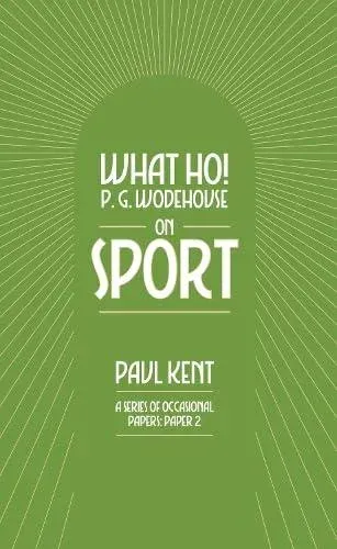 What Ho! P. G. Wodehouse on Sport