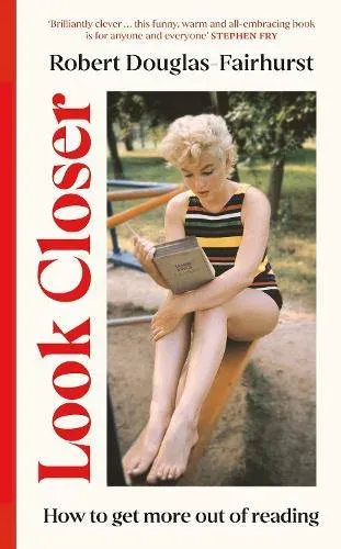 Look Closer : How to Get More Out of Reading