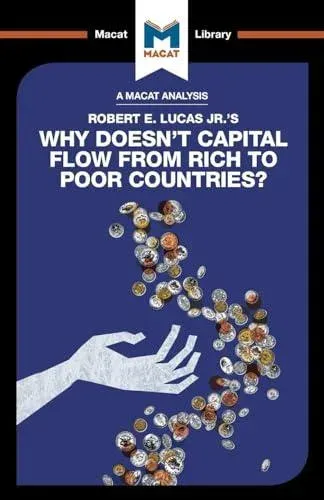 An Analysis of Robert E. Lucas Jr.'s Why Doesn't Capital Flow from Rich to Poor Countries?