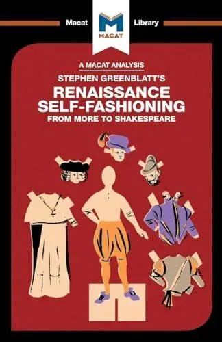 An Analysis of Stephen Greenblatt's Renaissance Self-Fashioning: From More to Shakespeare