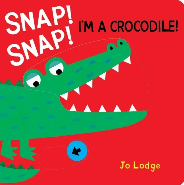 Snap! Snap! I'm a Crocodile! : A Pull Tab Book