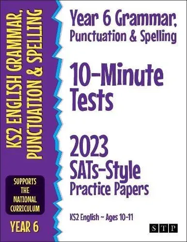 Year 6 Grammar, Punctuation & Spelling 10-Minute Tests: 2023 SATs-Style Practice Papers (KS2 English Ages 10-11)