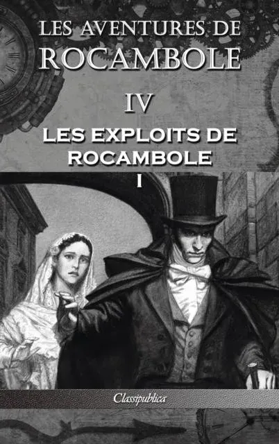 Les aventures de Rocambole IV: Les Exploits de Rocambole I