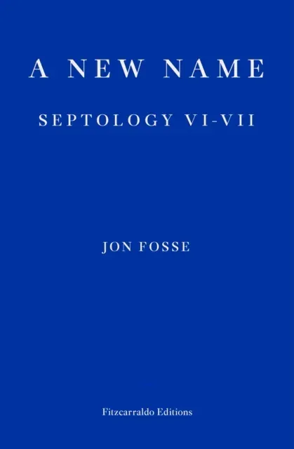 A New Name - WINNER OF THE 2023 NOBEL PRIZE IN LITERATURE: Septology VI-VII