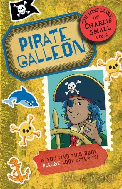 The Lost Diary of Charlie Small Volume 2 : Pirate Galleon
