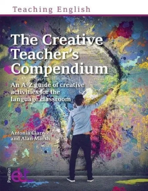 The Creative Teachers Compendium: An A-Z guide of creative activities for the language classroom