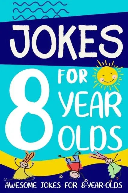 Jokes for 8 Year Olds: Awesome Jokes for 8 Year Olds : Birthday - Christmas Gifts for 8 Year Olds