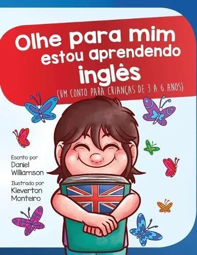 Olhe para mim estou aprendendo ingles: Um conto para crianças de 3 a 6 anos