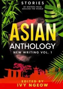 Asian Anthology: New Writing Vol. 1: Stories by Writers from Around the World