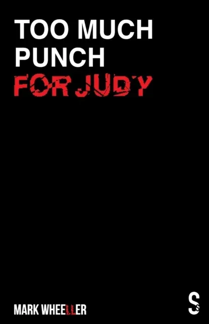 Too Much Punch For Judy : New revised 2020 edition with bonus features