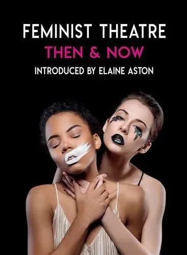 Feminist Theatre Then and Now