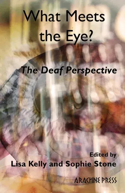 What Meets the Eye? : The Deaf Perspective