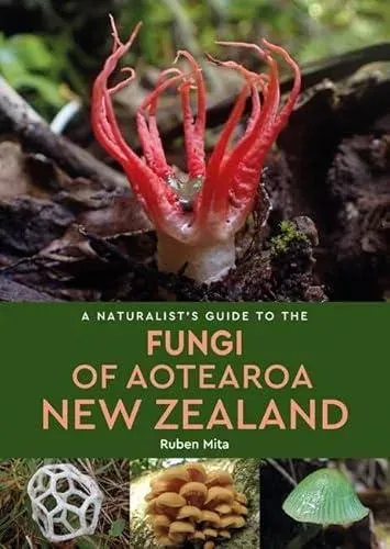 Naturalist's Guide to the Fungi of Aotearoa New Zealand