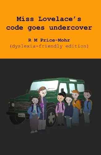 Miss Lovelace's code goes undercover (dyslexia-friendly edition)