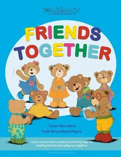 FRIENDS TOGETHER: A Bear Buddies Learning Adventure: learn and practice early social language for making friends and playing together