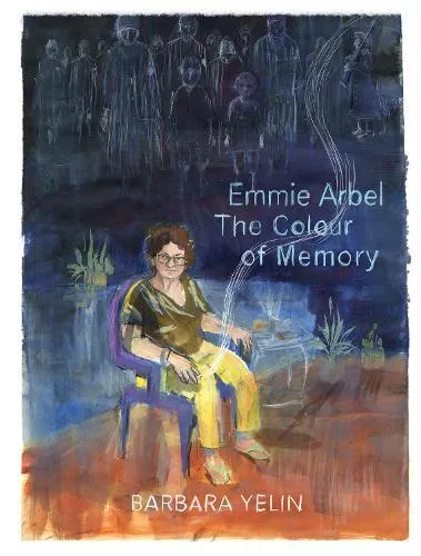 Emmie Arbel : The Colour of Memory