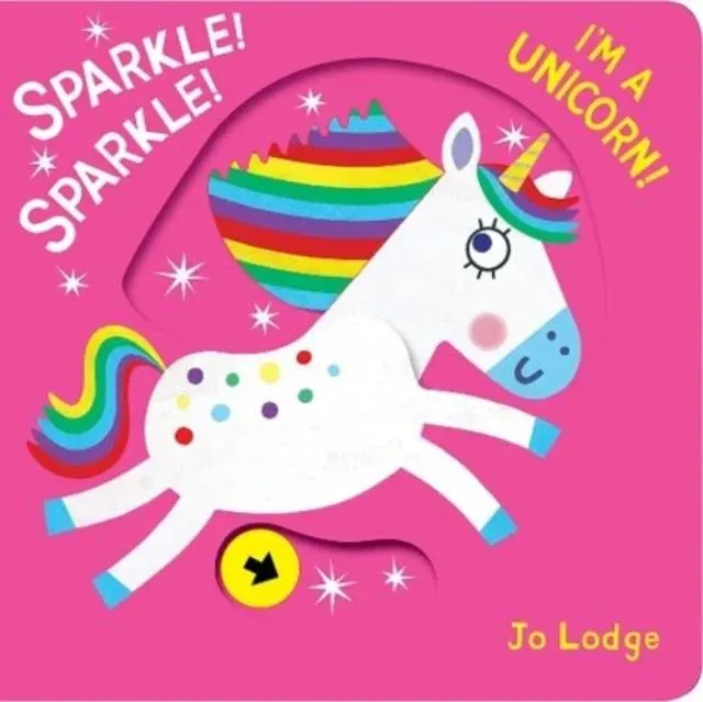 Sparkle! Sparkle! I'm a Unicorn! : A Pull Tab Book