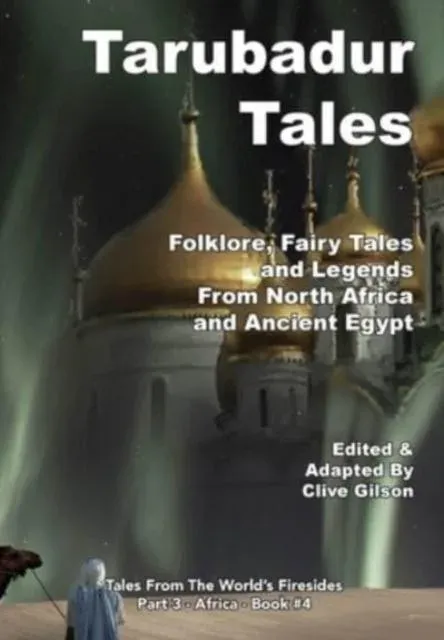 Tarubadur Tales: Folklore, Fairy Tales and Legends from North Africa and Ancient Egypt