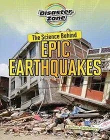 Science Behind Epic Earthquakes
