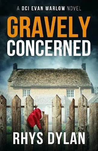 GRAVELY CONCERNED: A DCI Evan Warlow Crime Thriller